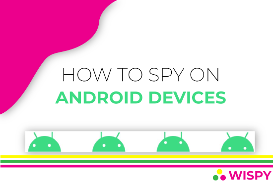 How to Spy on Android Devices